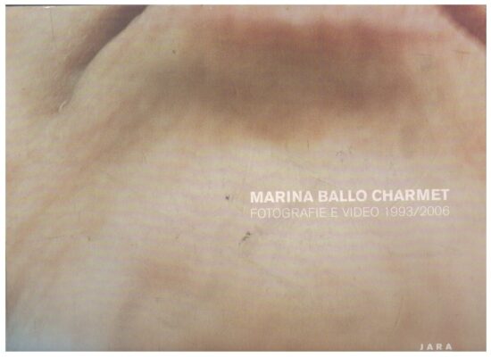 Fotografie e video 1993-2006 - Marina Ballo Charmet