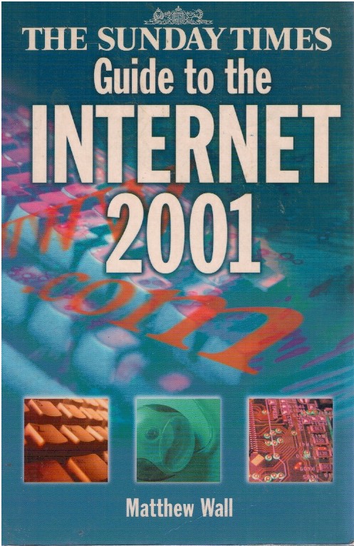 The Sunday times. Guide to the internet 2001 - Matthew Wall