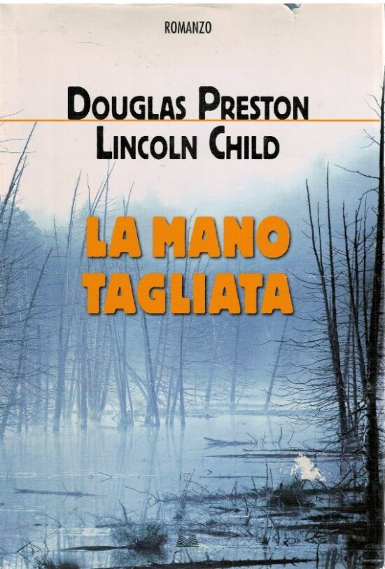 La mano tagliata - Douglas Preston, Lincoln Child