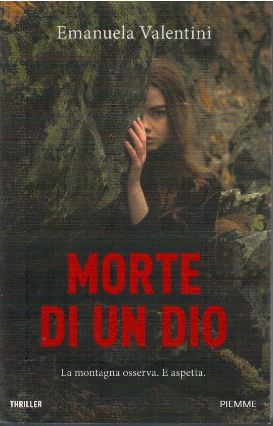 Morte di un Dio. La montagna osserva. E aspetta - Emanuela Valentini